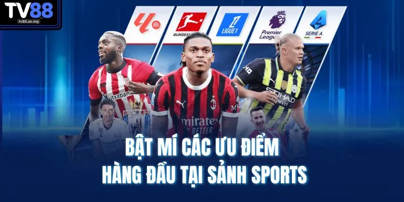 Bật mí các ưu điểm hàng đầu tại sảnh sports