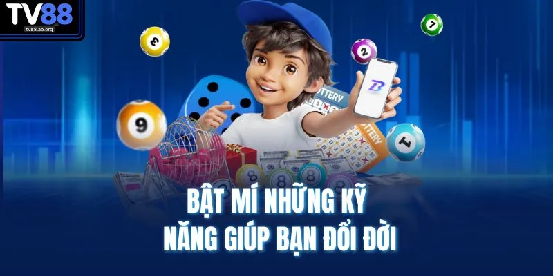 Xổ Số TV88 4 Bật mí những kỹ năng giúp bạn đổi đời