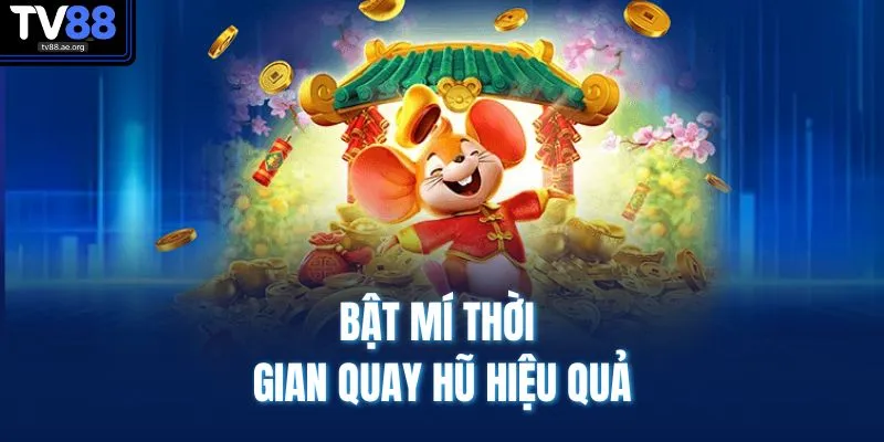 Khung Giờ Nổ Hũ TV88 Giúp Tăng Cơ Hội Trúng Thưởng 70% 3 Bật mí thời gian quay hũ hiệu quả
