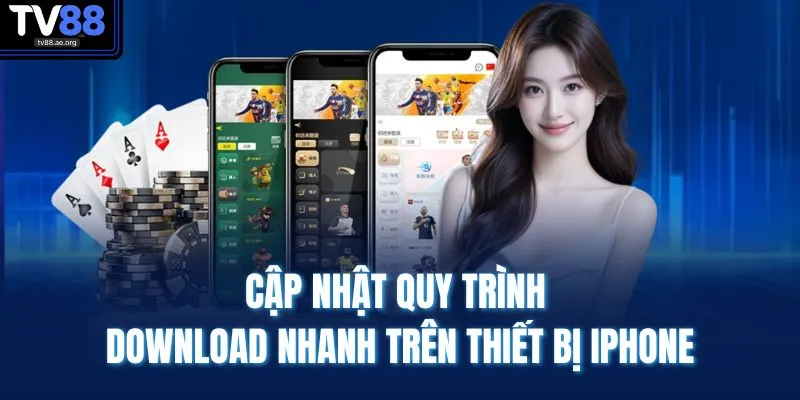 Tải App TV88 3 Cập nhật quy trình download nhanh trên thiết bị iPhone