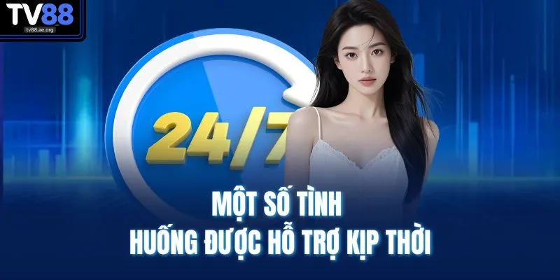 Một số tình huống được hỗ trợ kịp thời