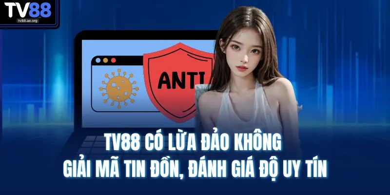 TV88 Có Lừa Đảo KHông | Giải Mã Tin Đồn, Đánh Giá Độ Uy Tín 1 TV88 Có Lừa Đảo KHông | Giải Mã Tin Đồn, Đánh Giá Độ Uy Tín