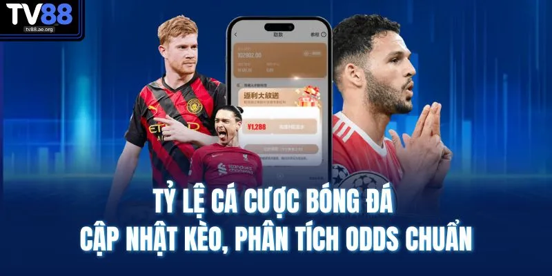 Tỷ Lệ Cá Cược Bóng Đá | Cập Nhật Kèo, Phân Tích Odds Chuẩn